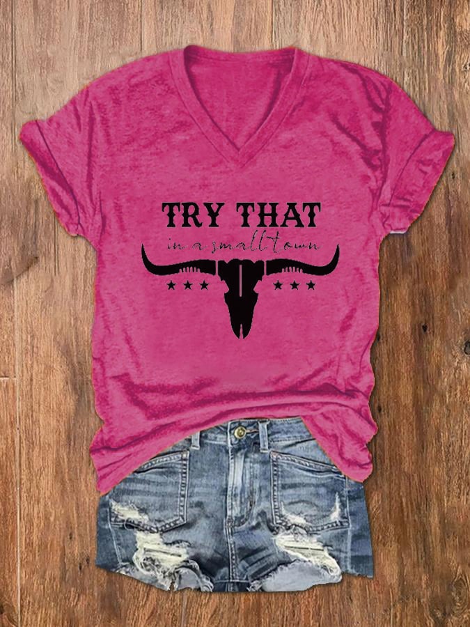 Women's Try That In A Small Town Print V-Neck T-Shirt