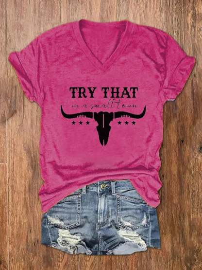 Women's Try That In A Small Town Print V-Neck T-Shirt