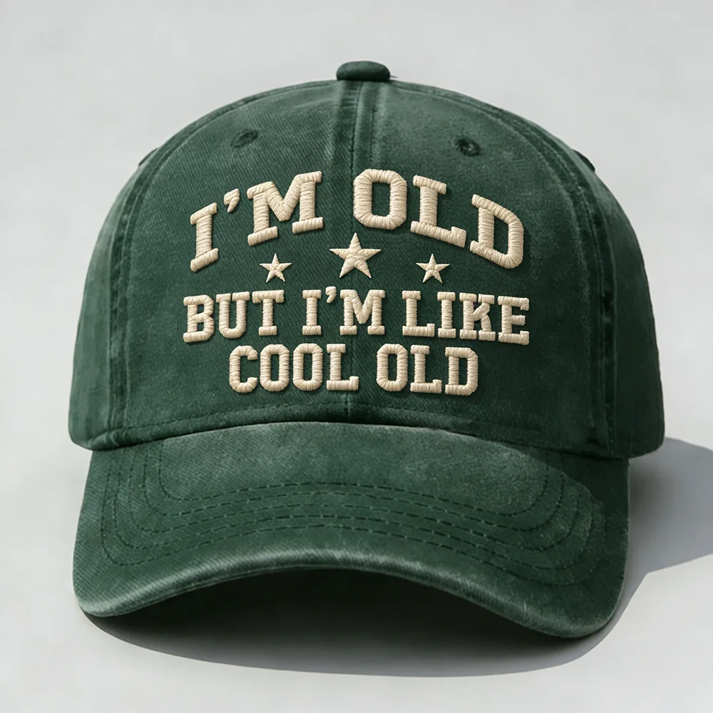I'm Old But I'm Like Cool Old Embroidery Cap