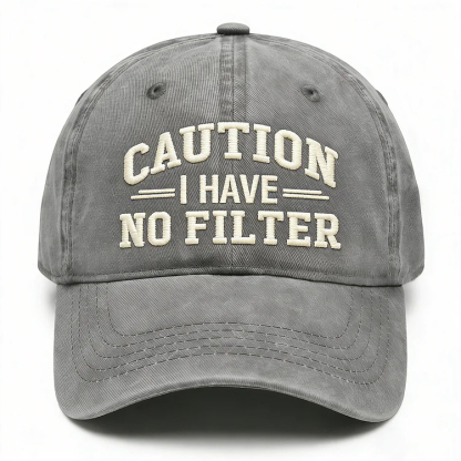 Caution I Have No Filter Embroidery Cap