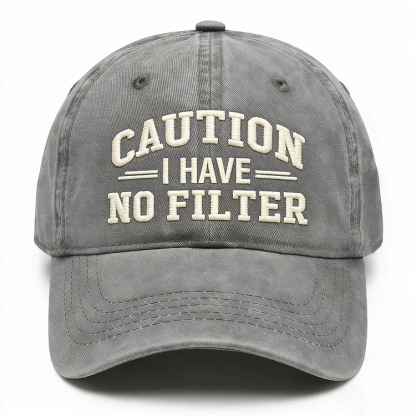 Caution I Have No Filter Embroidery Cap