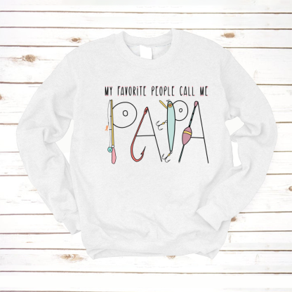 My Favorite People Call Me Papa Sweatshirt