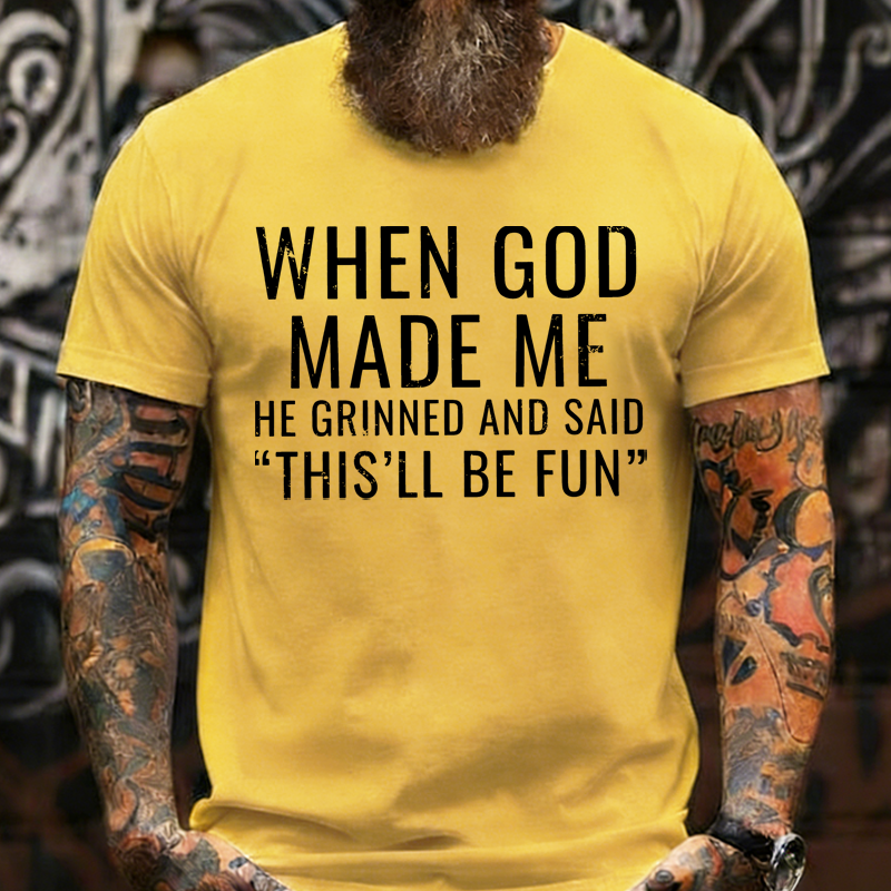 When God Made Me He Grinned and Said funny Sarcastic Saying T-Shirt
