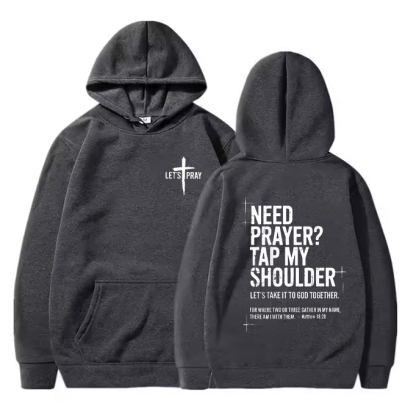 Need Prayer  - Tap My Shoulder Let’s Pray Christian Hoodie.