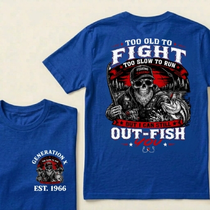 Custom EST.Year Too Old To Fight Too Slow To Run But I Can Still Out-Fish You Fishing Legend Graphic T-Shirt