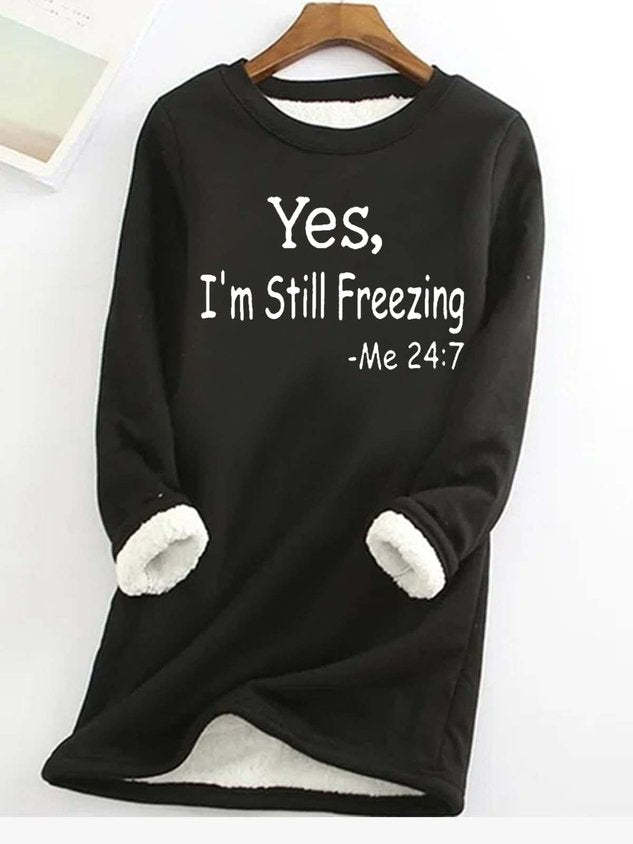 Women's Yes I'm Still Freezing Fleece Casual Sweatshirt
