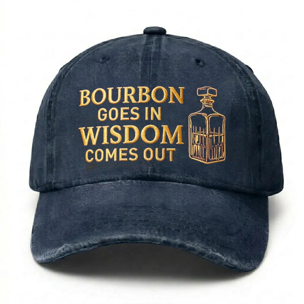 Bourbon Goes In Wisdom Comes Out Embroidered Cap