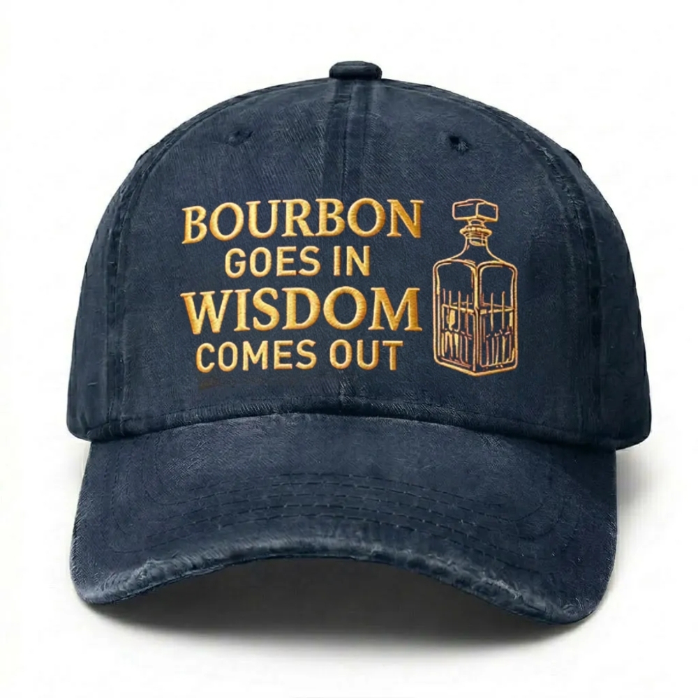 Bourbon Goes In Wisdom Comes Out Embroidered Cap