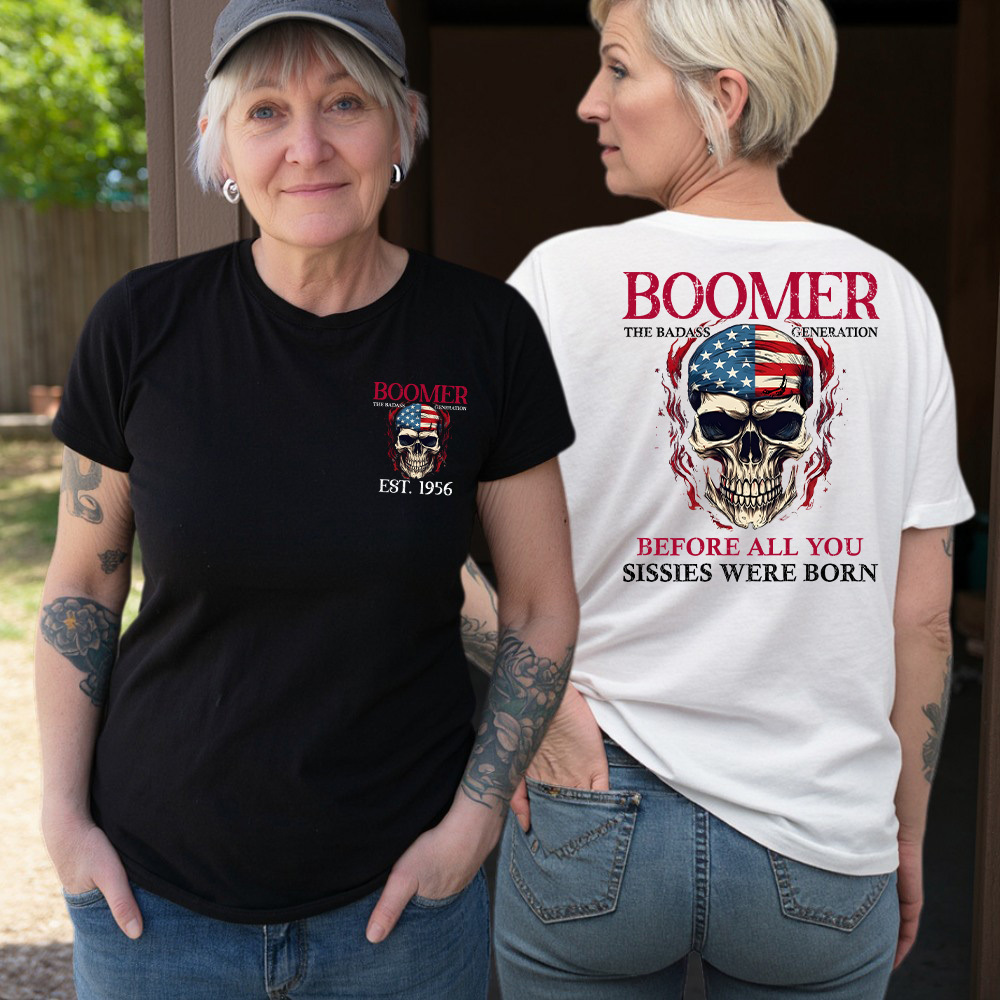 BOOMER The Badass Generation Custom YearOf Birth, Before All You Sissies Were Born T shirt