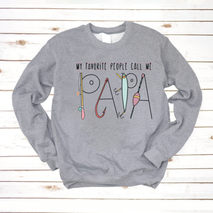 My Favorite People Call Me Papa Sweatshirt