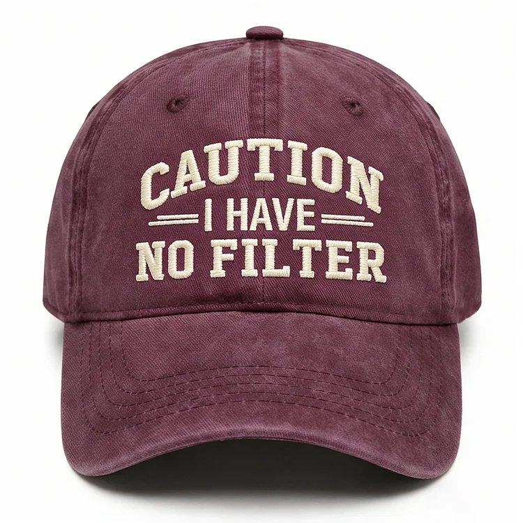 Caution I Have No Filter Embroidery Cap