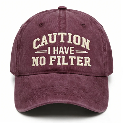 Caution I Have No Filter Embroidery Cap