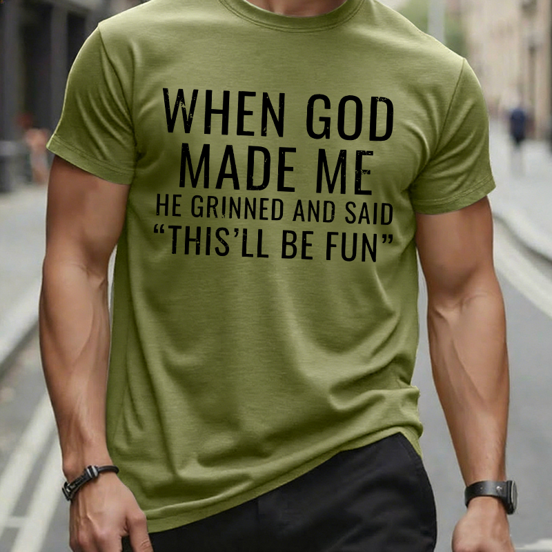 When God Made Me He Grinned and Said funny Sarcastic Saying T-Shirt