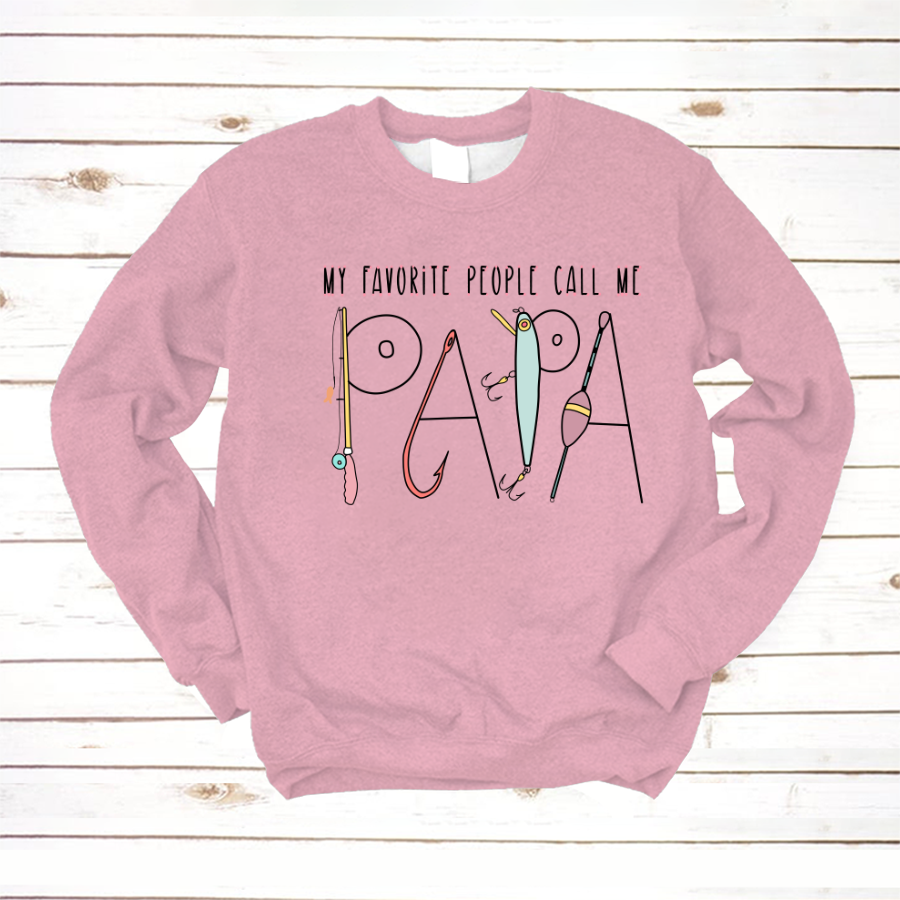 My Favorite People Call Me Papa Sweatshirt