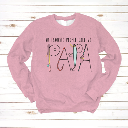 My Favorite People Call Me Papa Sweatshirt