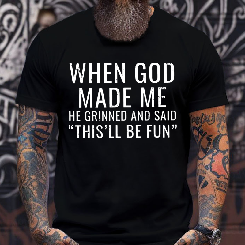 When God Made Me He Grinned and Said funny Sarcastic Saying T-Shirt