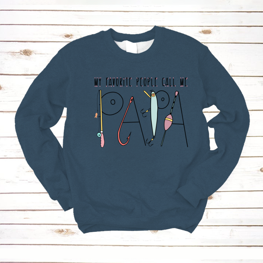 My Favorite People Call Me Papa Sweatshirt
