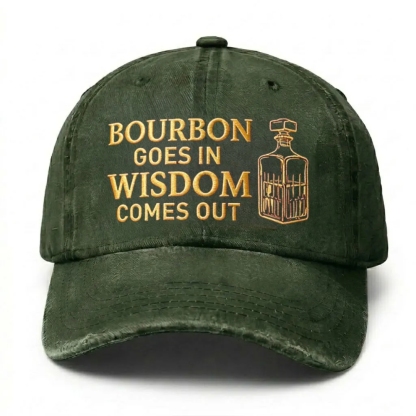 Bourbon Goes In Wisdom Comes Out Embroidered Cap