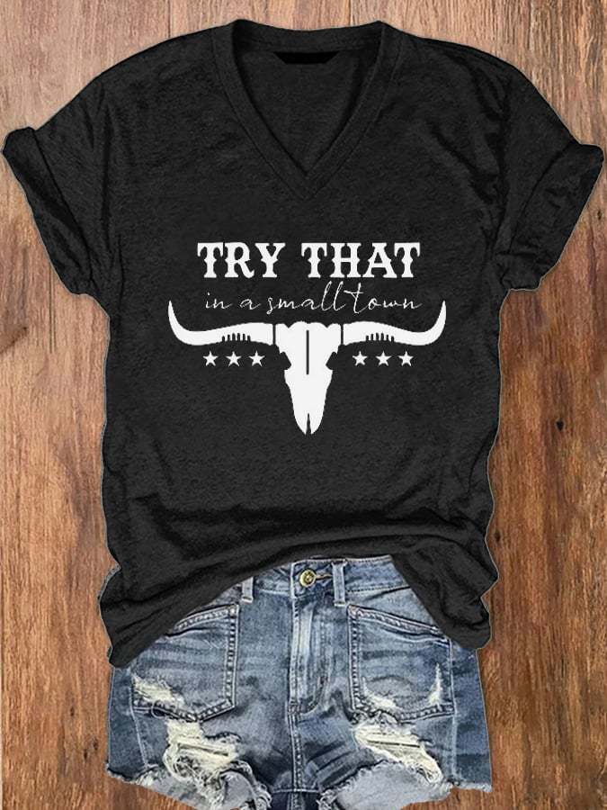 Women's Try That In A Small Town Print V-Neck T-Shirt