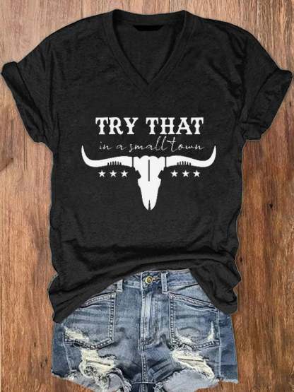 Women's Try That In A Small Town Print V-Neck T-Shirt
