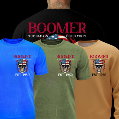 BOOMER The Badass Generation Custom YearOf Birth, Before All You Sissies Were Born T shirt