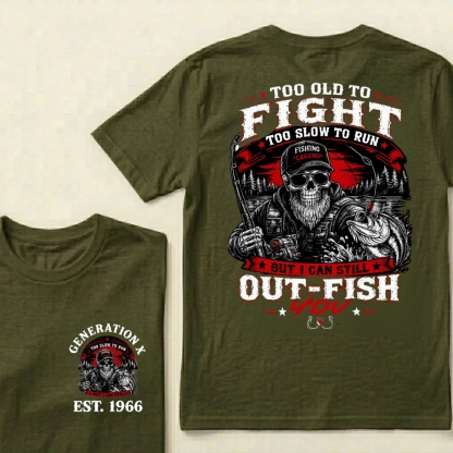 Custom EST.Year Too Old To Fight Too Slow To Run But I Can Still Out-Fish You Fishing Legend Graphic T-Shirt