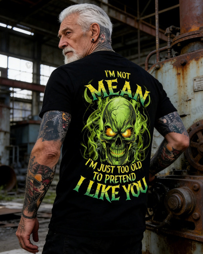 I’M Not Mean I’M Just Too Old To Pretend I Like You Custom Year Sweatshirt/T-shirt/Hoodie