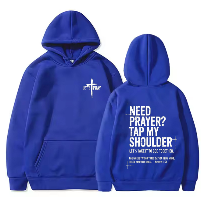 Need Prayer  - Tap My Shoulder Let’s Pray Christian Hoodie.