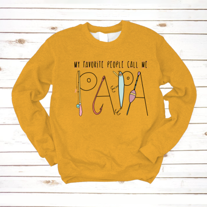 My Favorite People Call Me Papa Sweatshirt