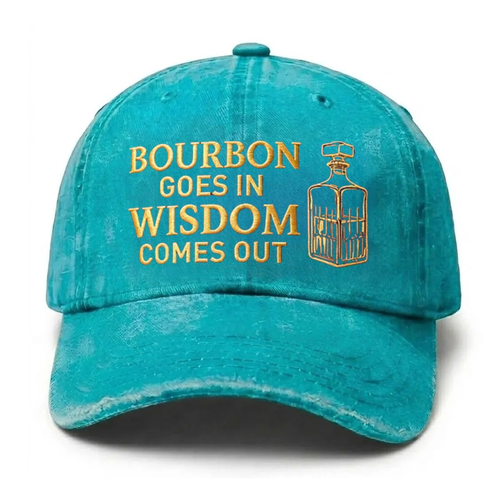 Bourbon Goes In Wisdom Comes Out Embroidered Cap