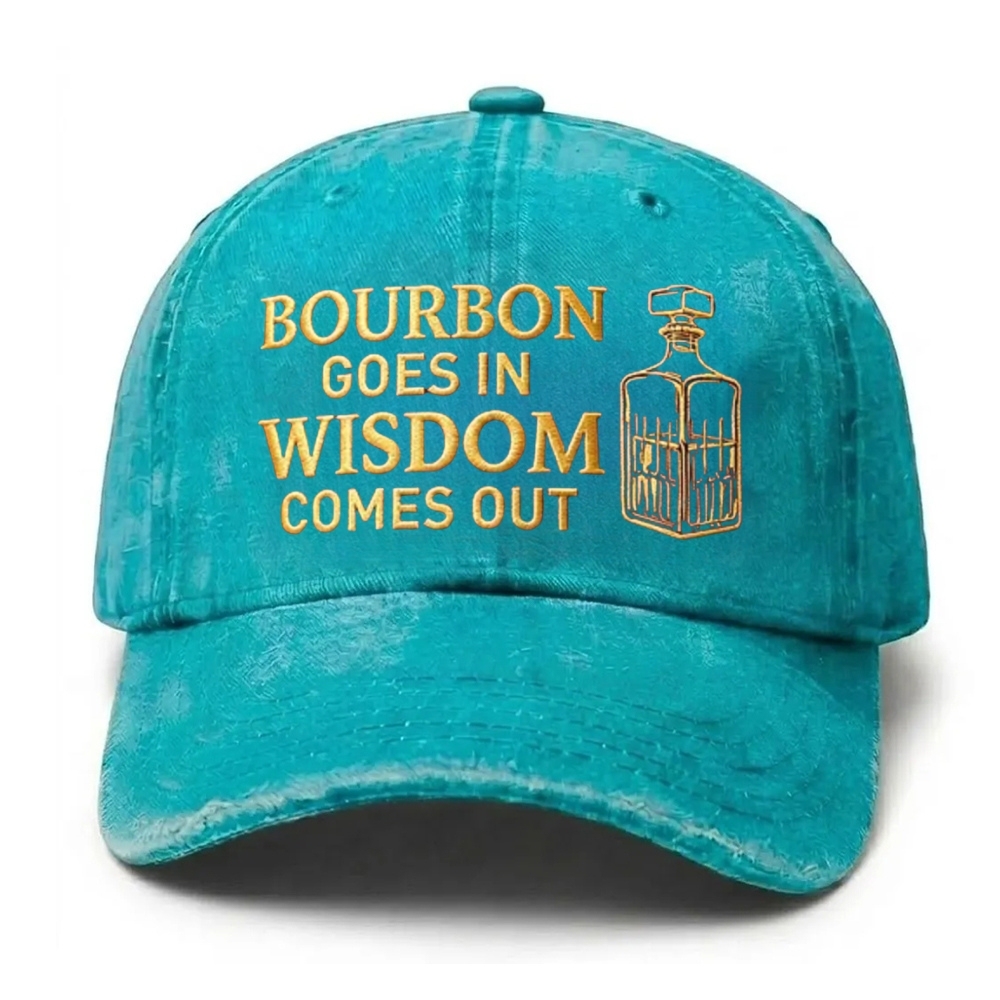 Bourbon Goes In Wisdom Comes Out Embroidered Cap