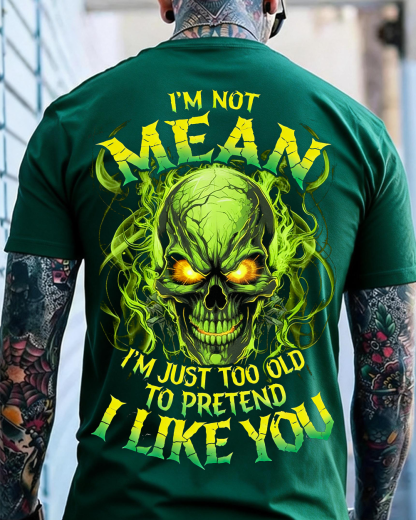 I’M Not Mean I’M Just Too Old To Pretend I Like You Custom Year Sweatshirt/T-shirt/Hoodie