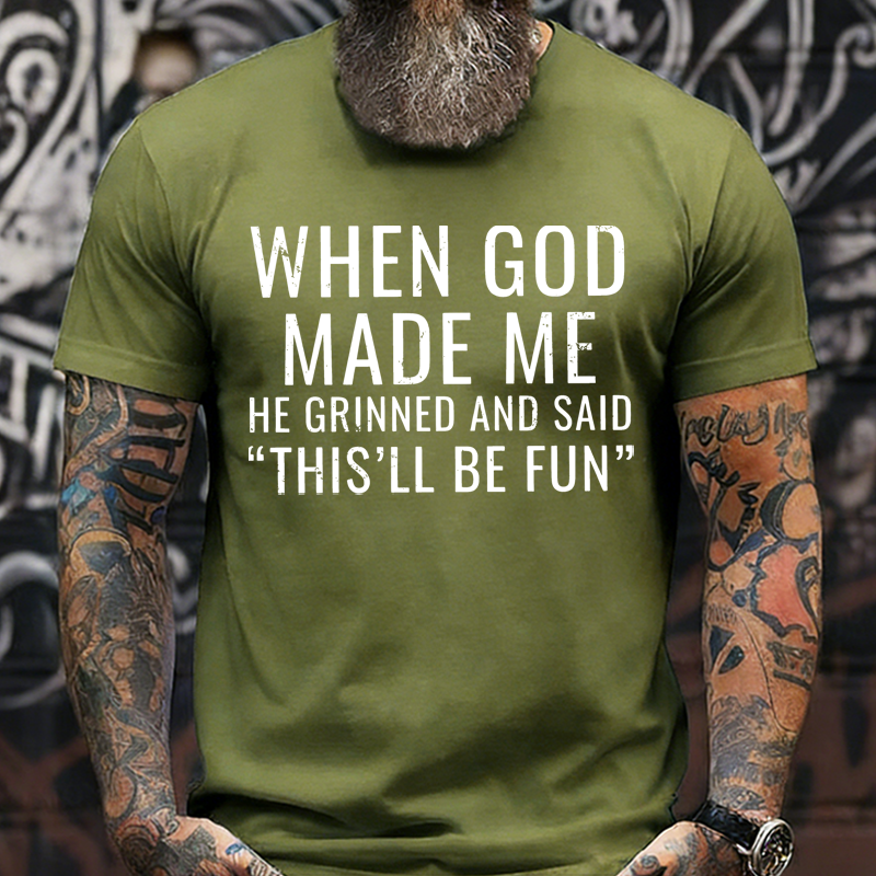 When God Made Me He Grinned and Said funny Sarcastic Saying T-Shirt