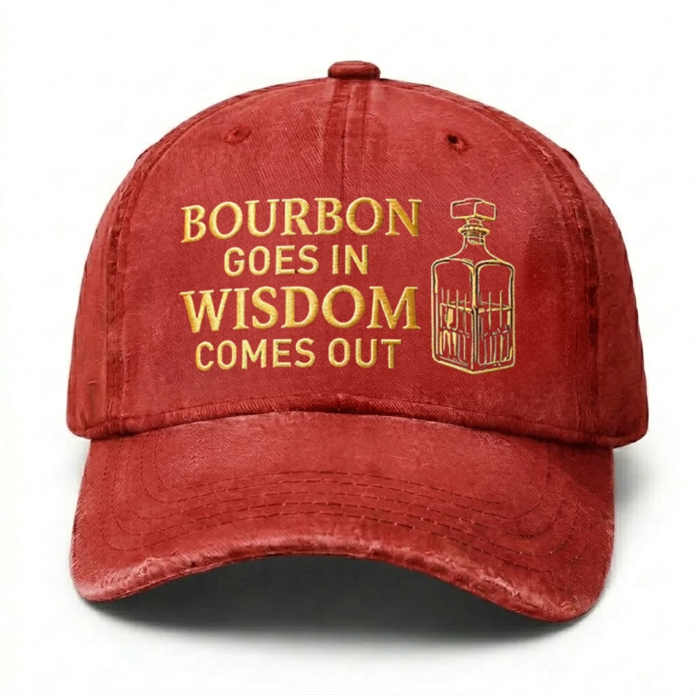 Bourbon Goes In Wisdom Comes Out Embroidered Cap