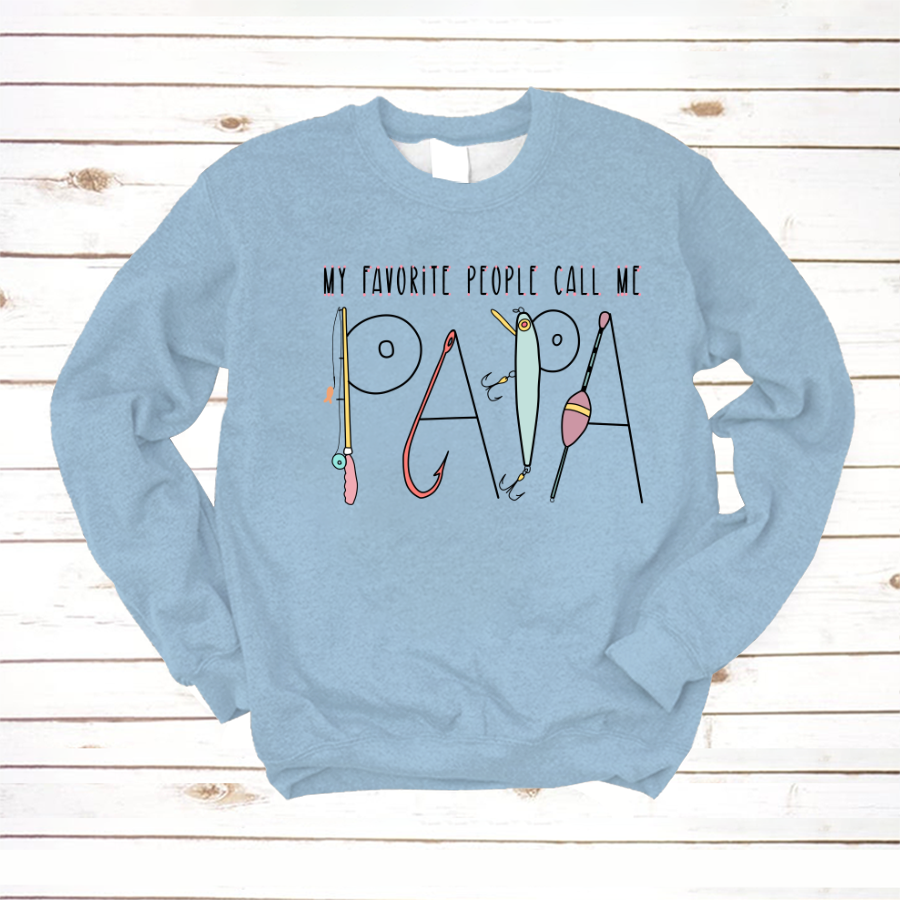 My Favorite People Call Me Papa Sweatshirt