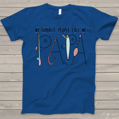 My Favorite People Call Me Papa T-Shirt