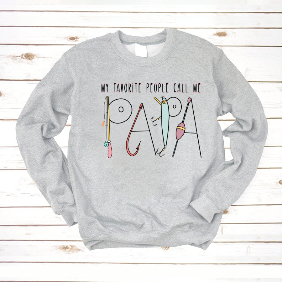 My Favorite People Call Me Papa Sweatshirt