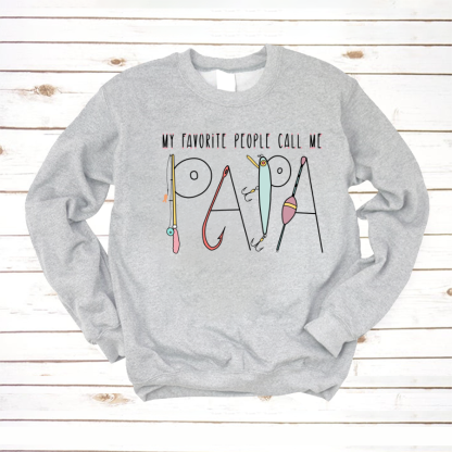 My Favorite People Call Me Papa Sweatshirt