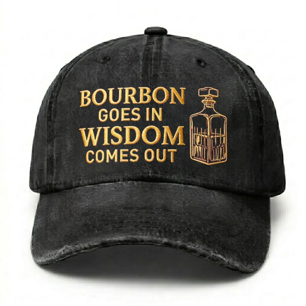 Bourbon Goes In Wisdom Comes Out Embroidered Cap
