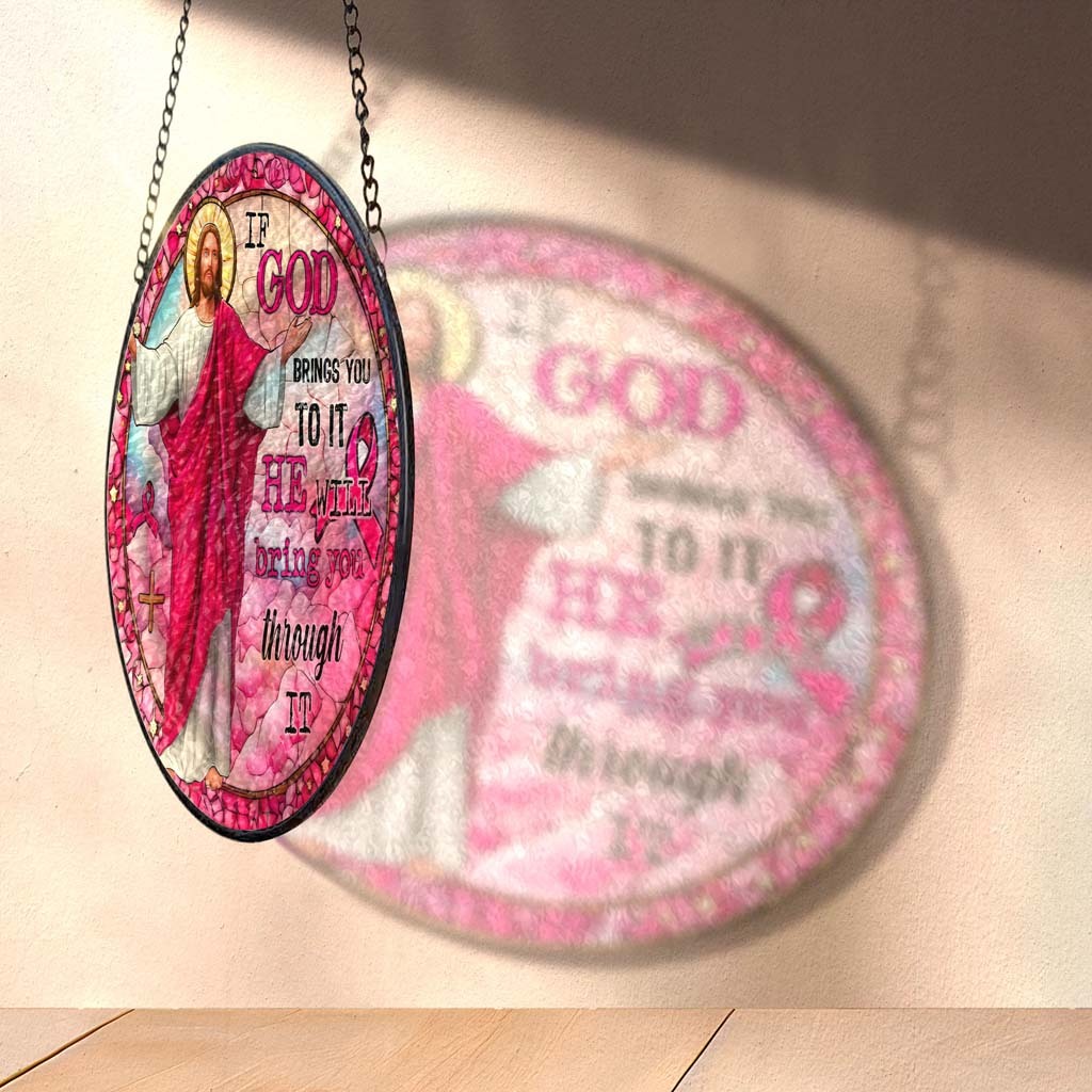 If God Brings You To It, He Will Bring You Through It  Faux Stained Glass Suncatcher