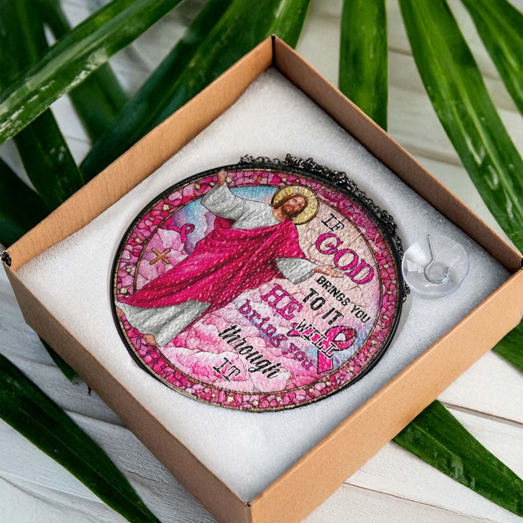 If God Brings You To It, He Will Bring You Through It  Faux Stained Glass Suncatcher