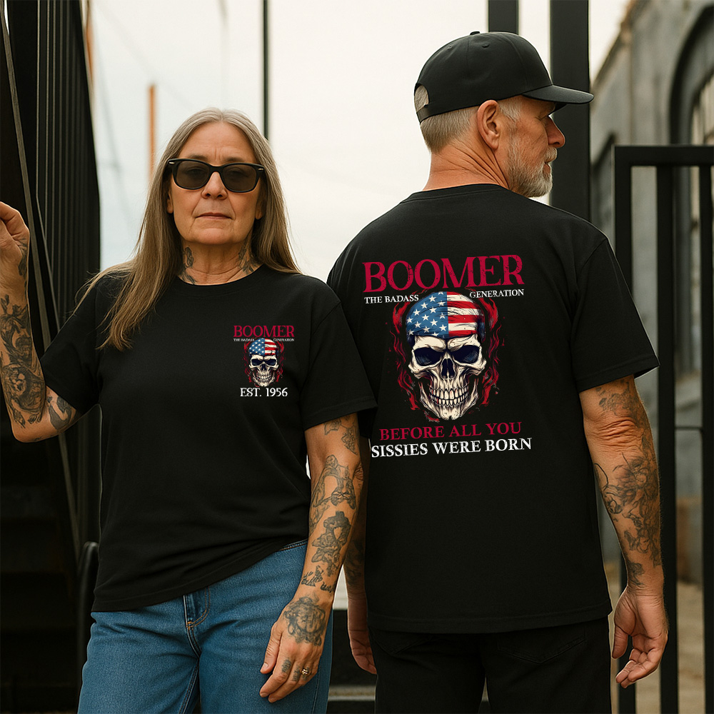BOOMER The Badass Generation Custom Year Of Birth T-shirt, Before All You Sissies Were Born T shirt