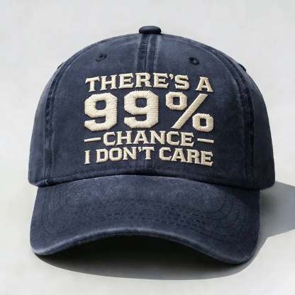 THERE'S A 99% CHANCE I DON'T CARE Embroidered Cap
