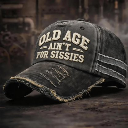 🎉Last Day 50% OFF -Old Age Ain't for Sissies Vintage Distressed Embroidery Cap