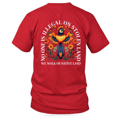 "No One Is Illegal on Stolen Land" - Two sides Unisex T-shirt