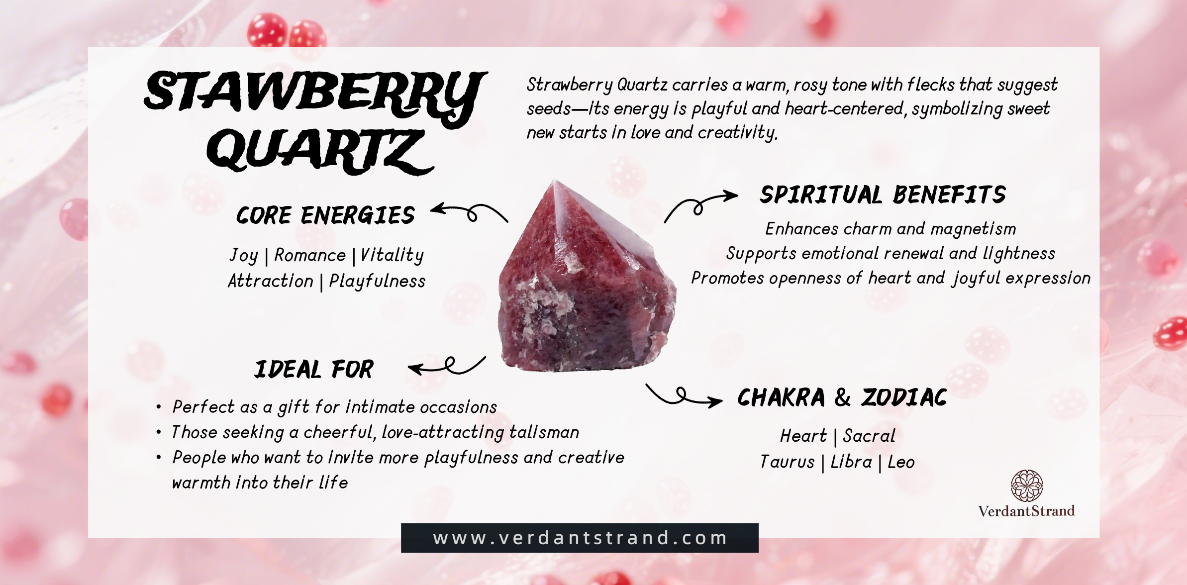 pc-Strawberry Quartz carries playful, heart-centered energy. It attracts romance, lifts the spirit, and encourages joy and creativity.