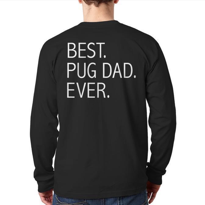 Best Pug Dad Ever Dog Dad Dog Lovers Dog Owner Back Print Long Sleeve T-shirt-Maverick