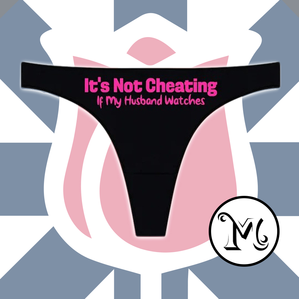 Its Not Cheating If My Husband Watches Thong
