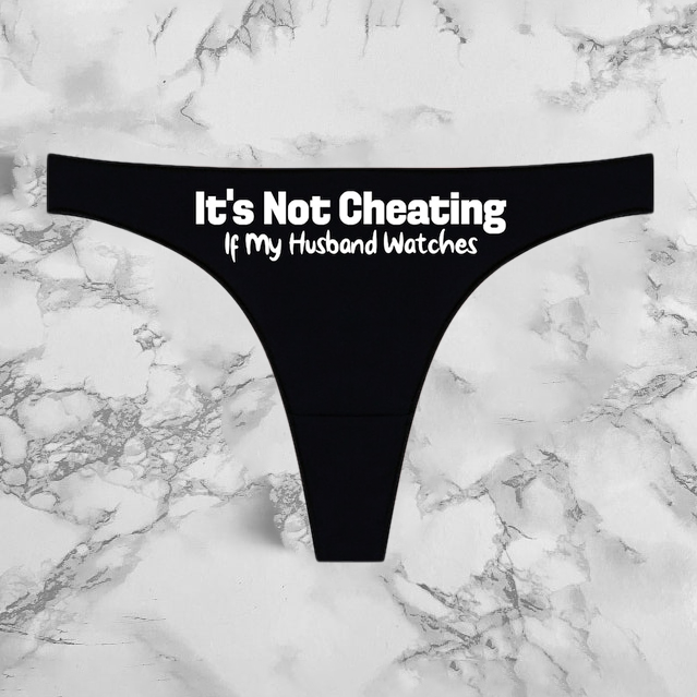 Its Not Cheating If My Husband Watches Thong