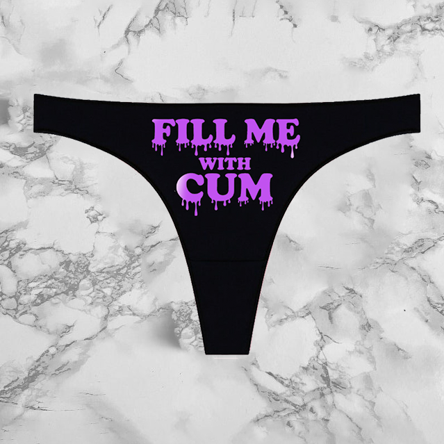 Fill Me With Cum Panties